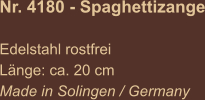 Nr. 4180 - Spaghettizange  Edelstahl rostfrei Länge: ca. 20 cm Made in Solingen / Germany